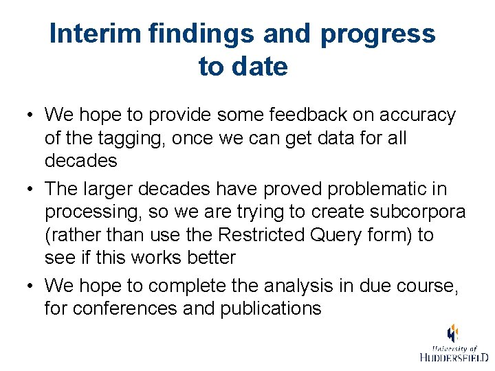 Interim findings and progress to date • We hope to provide some feedback on