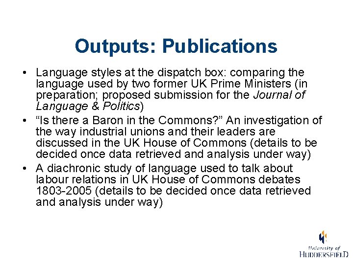Outputs: Publications • Language styles at the dispatch box: comparing the language used by