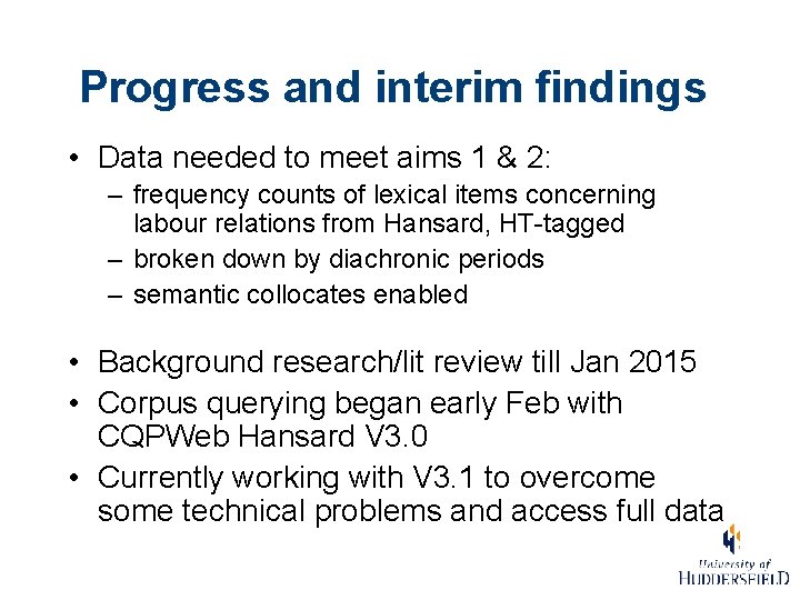 Progress and interim findings • Data needed to meet aims 1 & 2: –