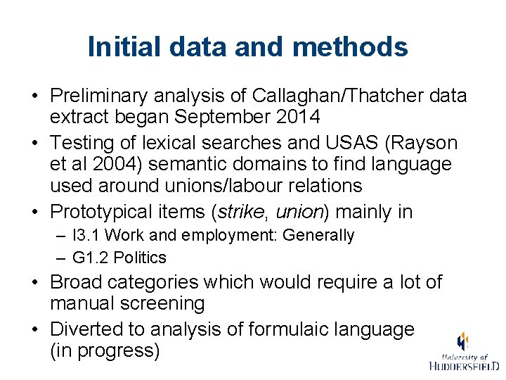 Initial data and methods • Preliminary analysis of Callaghan/Thatcher data extract began September 2014