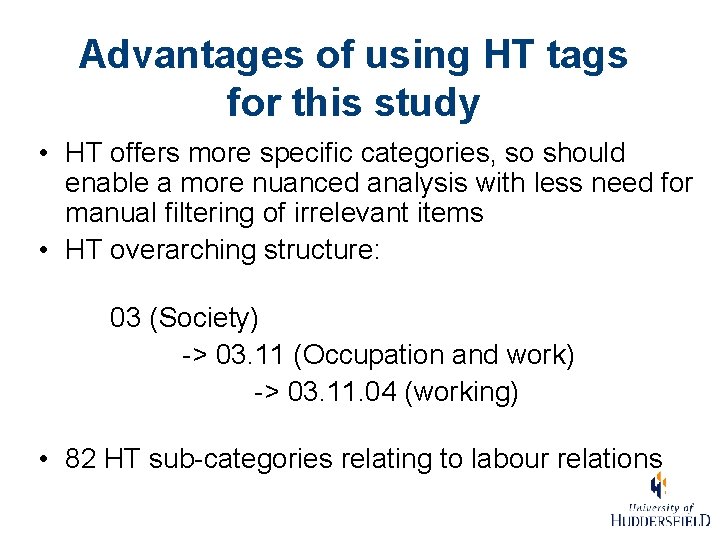 Advantages of using HT tags for this study • HT offers more specific categories,