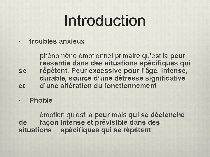 Introduction • se et • troubles anxieux phénomène émotionnel primaire qu’est la peur ressentie Introduction • se et • troubles anxieux phénomène émotionnel primaire qu’est la peur ressentie