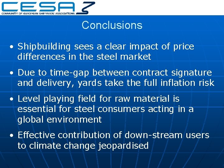 Conclusions • Shipbuilding sees a clear impact of price differences in the steel market