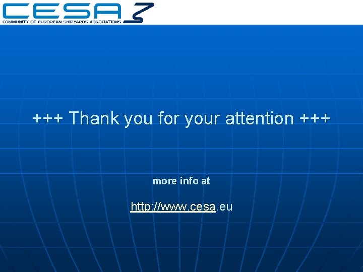 +++ Thank you for your attention +++ more info at http: //www. cesa. eu
