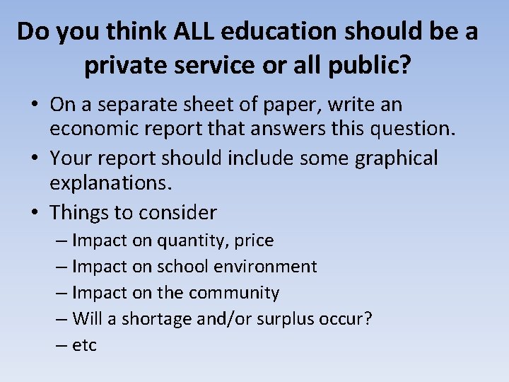 Do you think ALL education should be a private service or all public? •