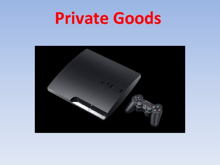 Private Goods 