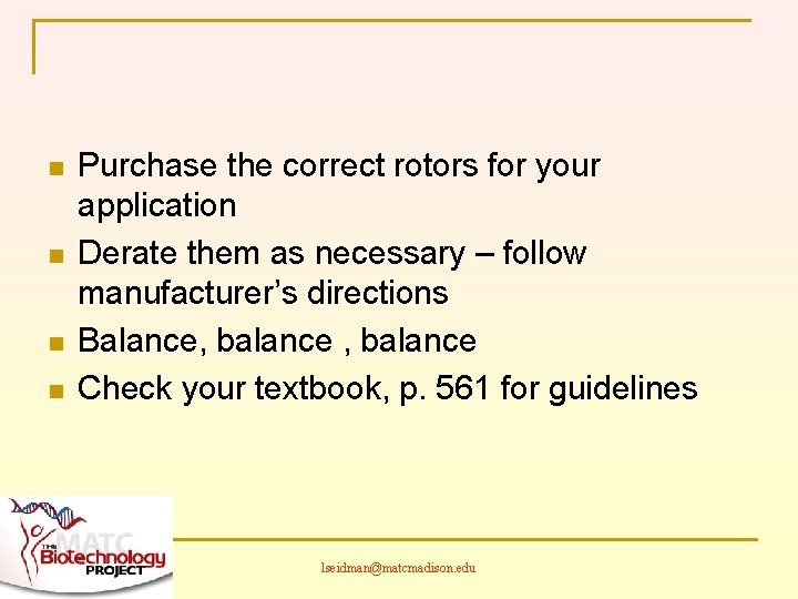 n n Purchase the correct rotors for your application Derate them as necessary –