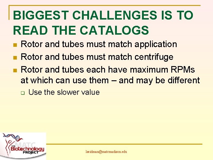 BIGGEST CHALLENGES IS TO READ THE CATALOGS n n n Rotor and tubes must