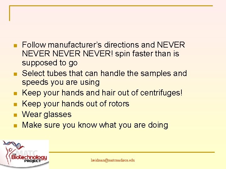 n n n Follow manufacturer’s directions and NEVER! spin faster than is supposed to