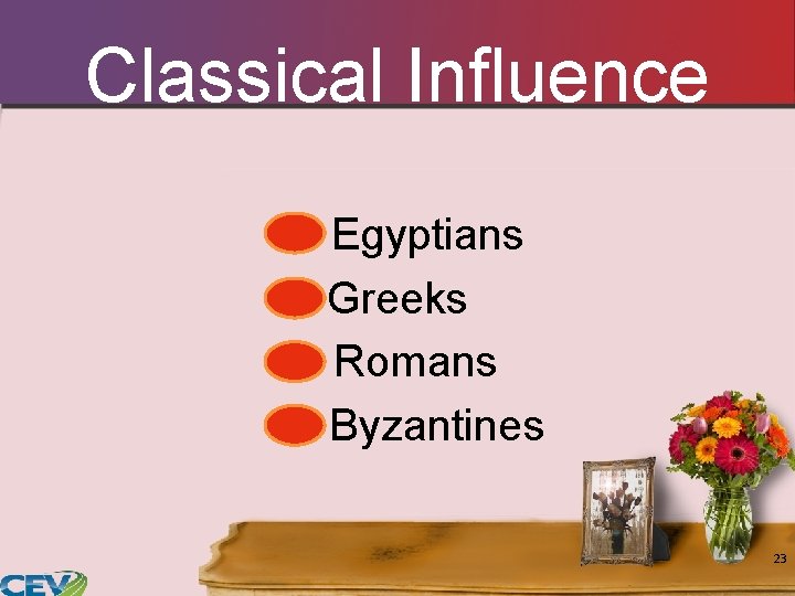 Classical Influence Egyptians Greeks Romans Byzantines 23 