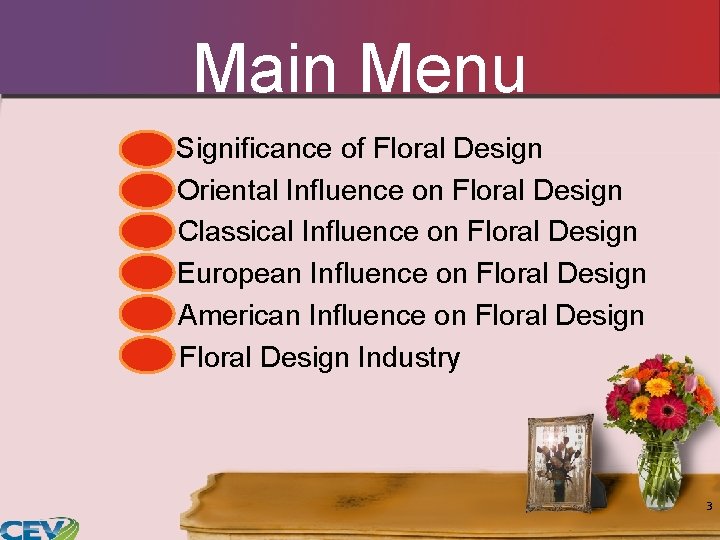 Main Menu Significance of Floral Design Oriental Influence on Floral Design Classical Influence on