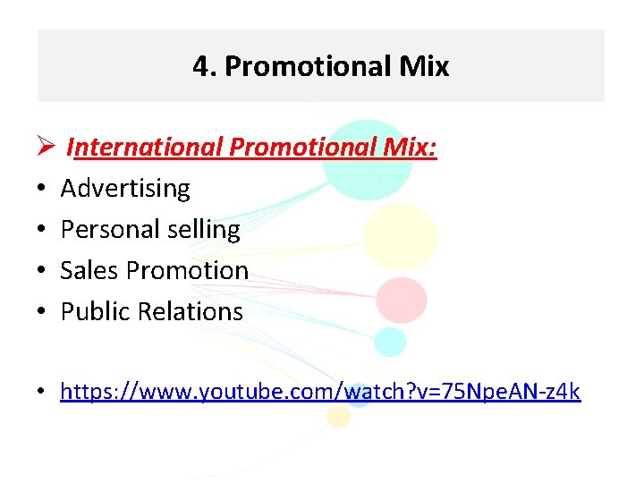 4. Promotional Mix Ø International Promotional Mix: • Advertising • Personal selling • Sales