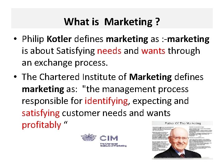 What is Marketing ? • Philip Kotler defines marketing as : -marketing is about