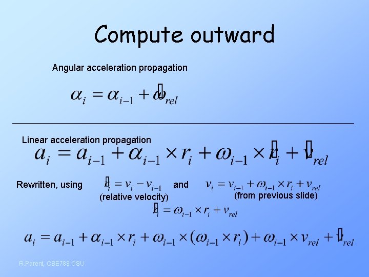 Compute outward Angular acceleration propagation Linear acceleration propagation Rewritten, using and (relative velocity) R.
