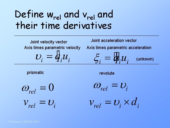Define wrel and vrel and their time derivatives Joint velocity vector Axis times parametric
