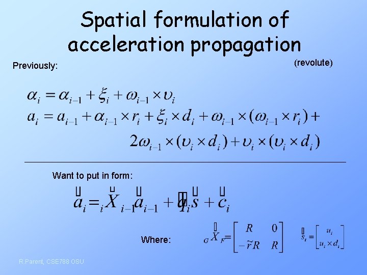 Spatial formulation of acceleration propagation (revolute) Previously: Want to put in form: Where: R.