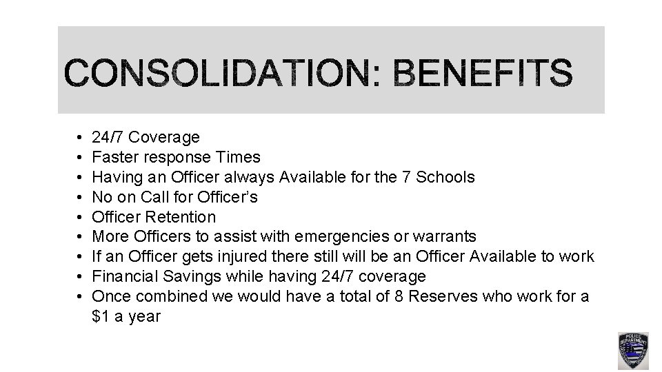  • • • 24/7 Coverage Faster response Times Having an Officer always Available
