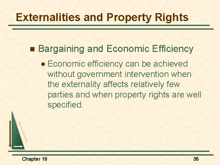 Externalities and Property Rights n Bargaining and Economic Efficiency l Chapter 18 Economic efficiency