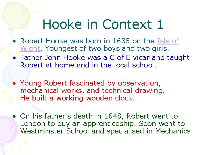 Hooke in Context 1 • Robert Hooke was born in 1635 on the Isle