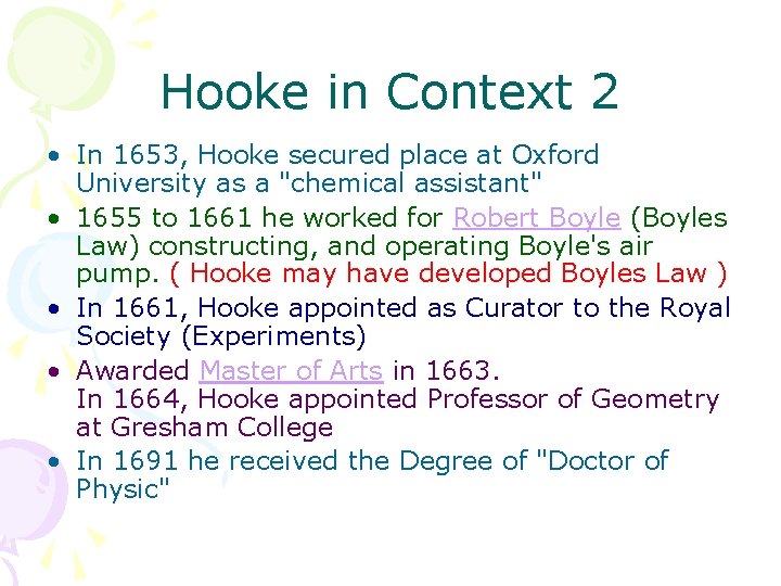 Hooke in Context 2 • In 1653, Hooke secured place at Oxford University as