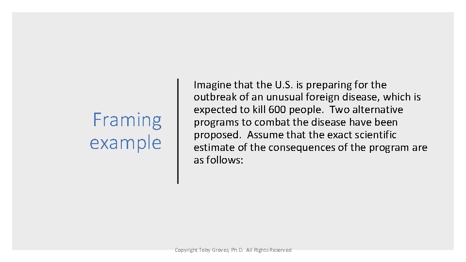 Framing example Imagine that the U. S. is preparing for the outbreak of an