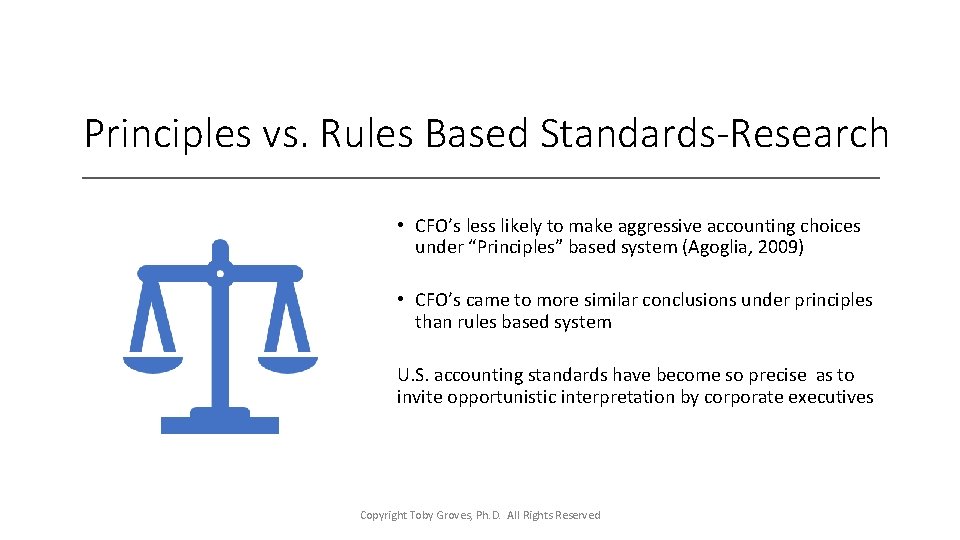 Principles vs. Rules Based Standards-Research • CFO’s less likely to make aggressive accounting choices