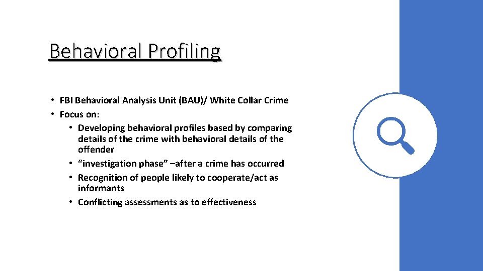 Behavioral Profiling • FBI Behavioral Analysis Unit (BAU)/ White Collar Crime • Focus on: