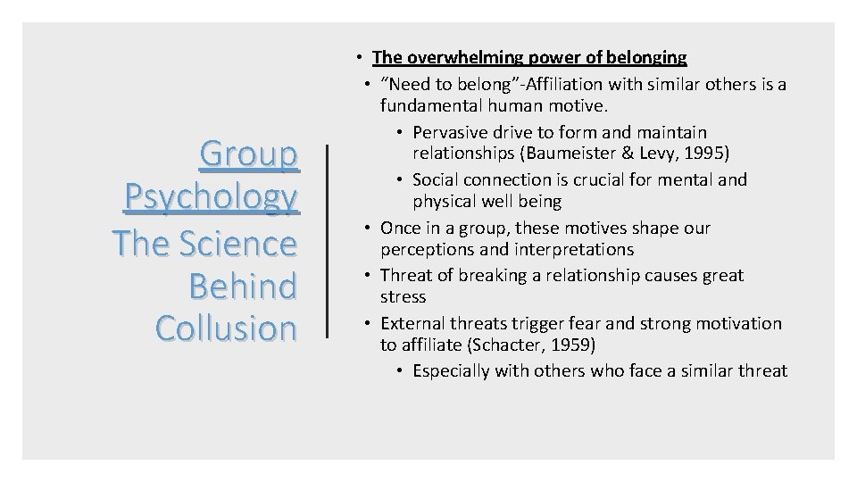 Group Psychology The Science Behind Collusion • The overwhelming power of belonging • “Need