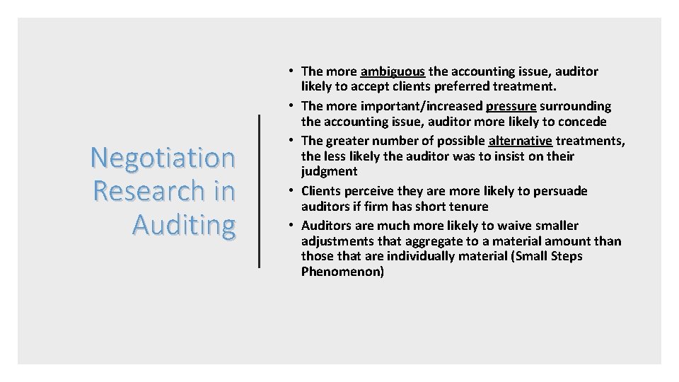 Negotiation Research in Auditing • The more ambiguous the accounting issue, auditor likely to