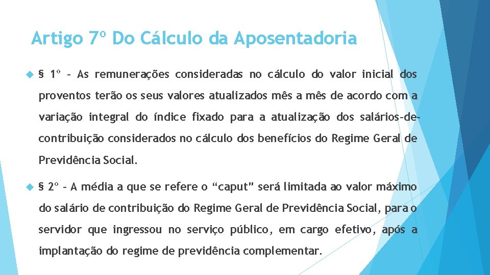 Artigo 7º Do Cálculo da Aposentadoria § 1º - As remunerações consideradas no cálculo