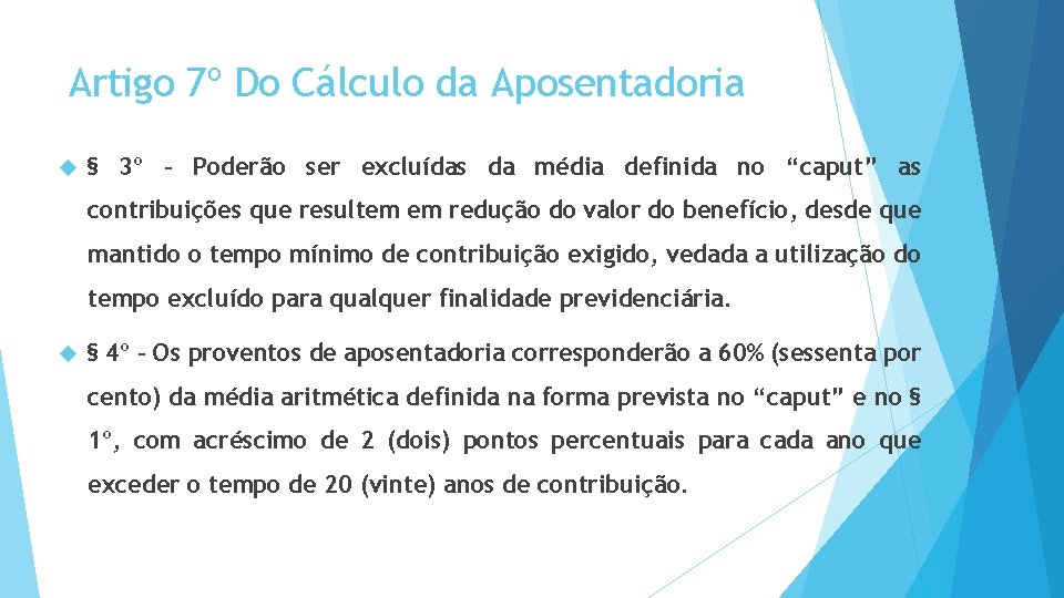 Artigo 7º Do Cálculo da Aposentadoria § 3º - Poderão ser excluídas da média