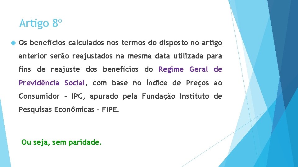 Artigo 8º Os benefícios calculados nos termos do disposto no artigo anterior serão reajustados