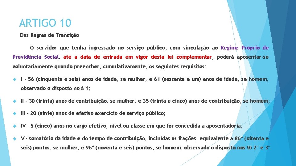 ARTIGO 10 Das Regras de Transição O servidor que tenha ingressado no serviço público,