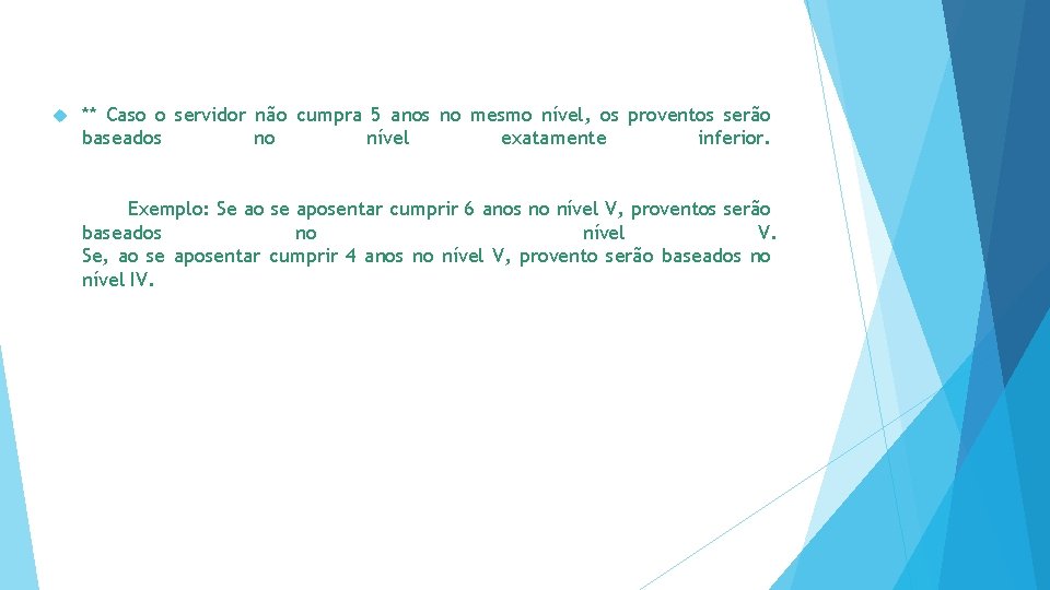  ** Caso o servidor não cumpra 5 anos no mesmo nível, os proventos