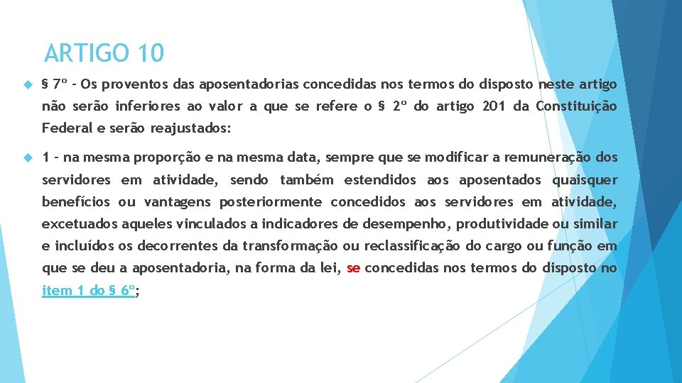 ARTIGO 10 § 7º - Os proventos das aposentadorias concedidas nos termos do disposto