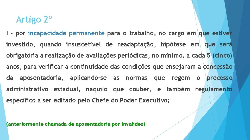 Artigo 2º I - por incapacidade permanente para o trabalho, no cargo em que