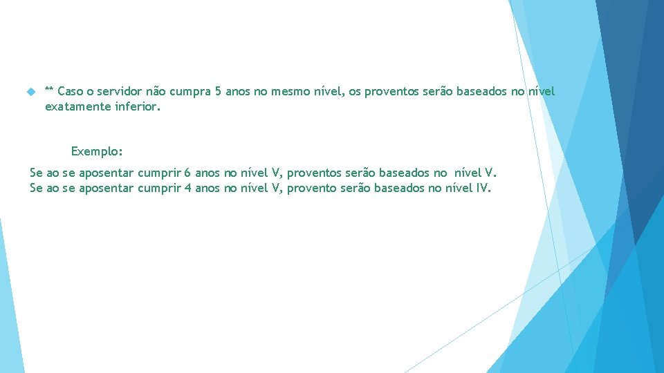  ** Caso o servidor não cumpra 5 anos no mesmo nível, os proventos