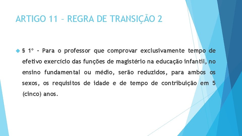 ARTIGO 11 – REGRA DE TRANSIÇÃO 2 § 1º - Para o professor que