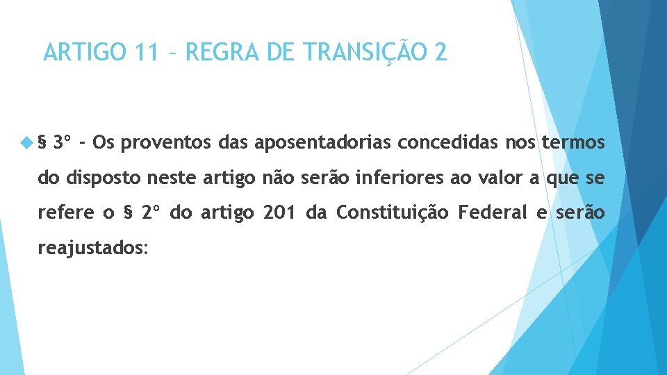 ARTIGO 11 – REGRA DE TRANSIÇÃO 2 § 3º - Os proventos das aposentadorias