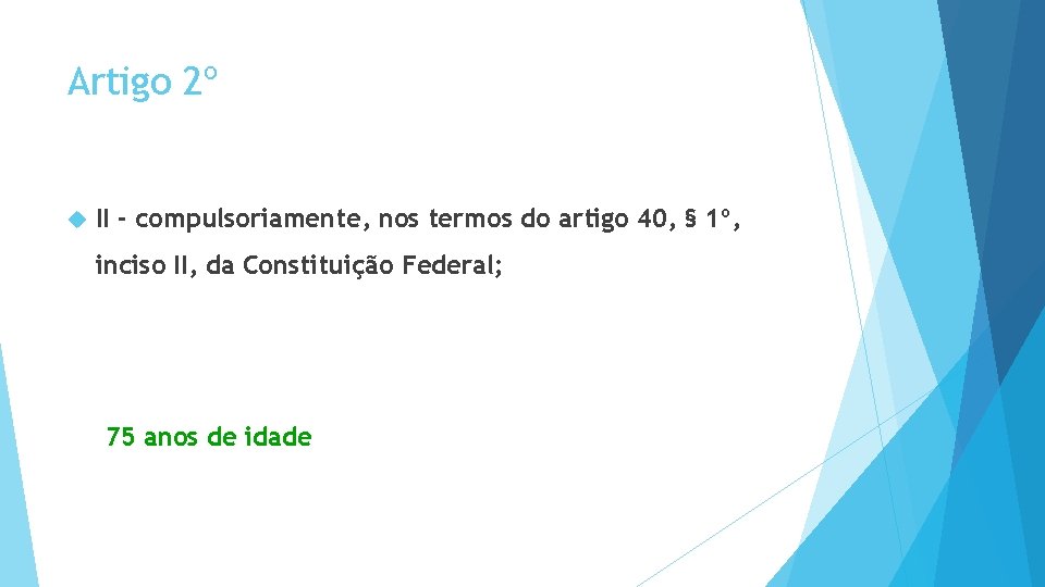 Artigo 2º II - compulsoriamente, nos termos do artigo 40, § 1º, inciso II,