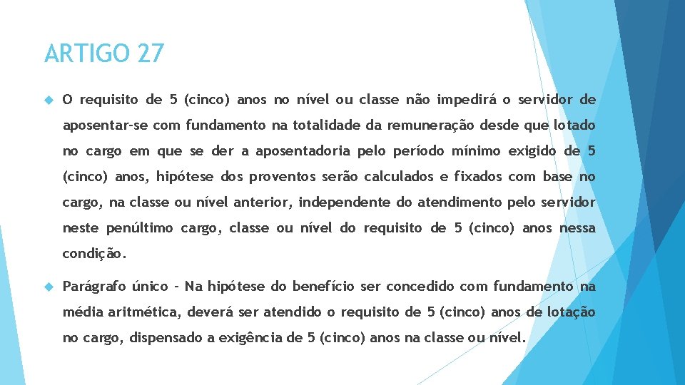 ARTIGO 27 O requisito de 5 (cinco) anos no nível ou classe não impedirá