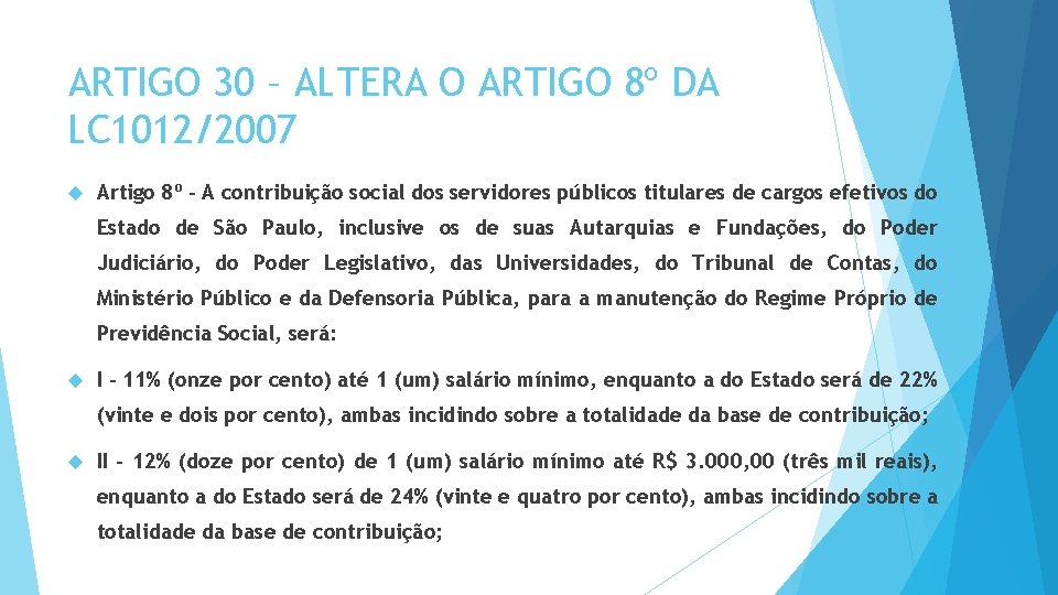 ARTIGO 30 – ALTERA O ARTIGO 8º DA LC 1012/2007 Artigo 8º - A