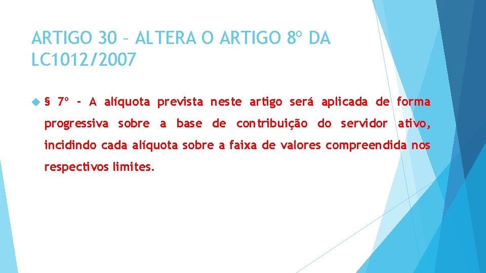 ARTIGO 30 – ALTERA O ARTIGO 8º DA LC 1012/2007 § 7º - A