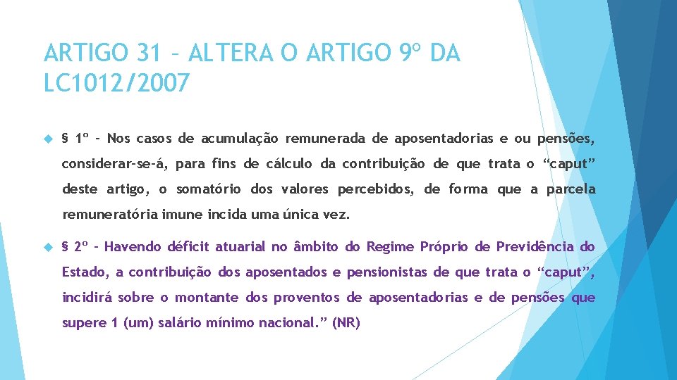 ARTIGO 31 – ALTERA O ARTIGO 9º DA LC 1012/2007 § 1º - Nos