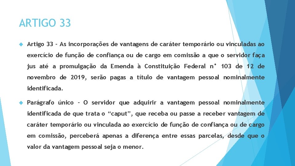 ARTIGO 33 Artigo 33 - As incorporações de vantagens de caráter temporário ou vinculadas