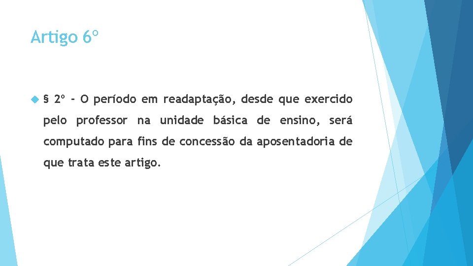 Artigo 6º § 2º - O período em readaptação, desde que exercido pelo professor