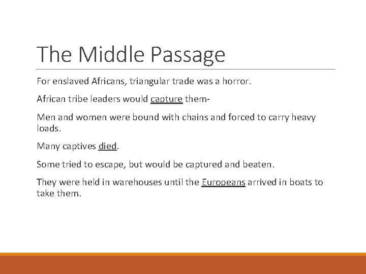 The Middle Passage For enslaved Africans, triangular trade was a horror. African tribe leaders