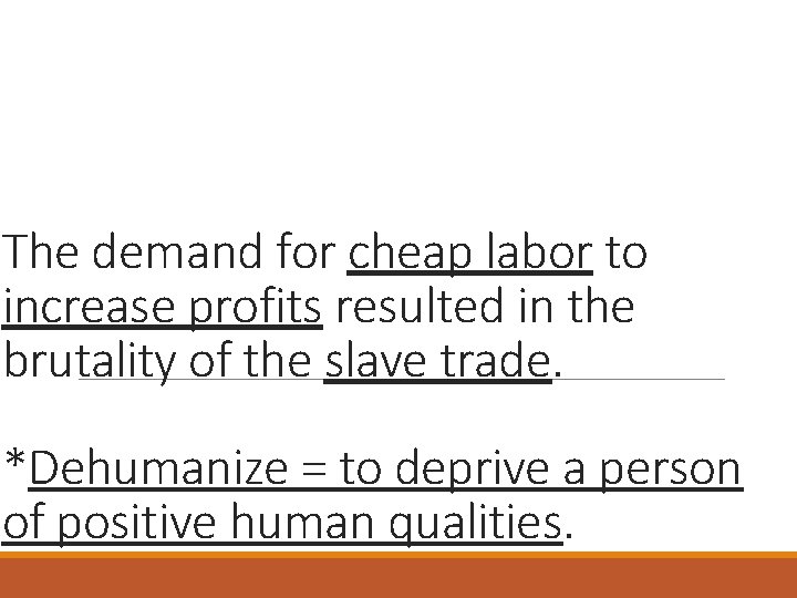 The demand for cheap labor to increase profits resulted in the brutality of the