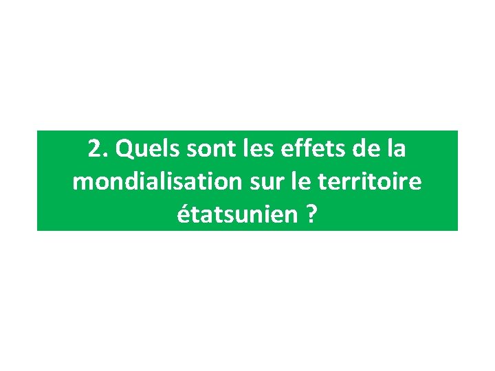 2. Quels sont les effets de la mondialisation sur le territoire étatsunien ? 