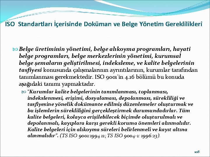 ISO Standartları İçerisinde Doküman ve Belge Yönetim Gereklilikleri Belge üretiminin yönetimi, belge alıkoyma programları,